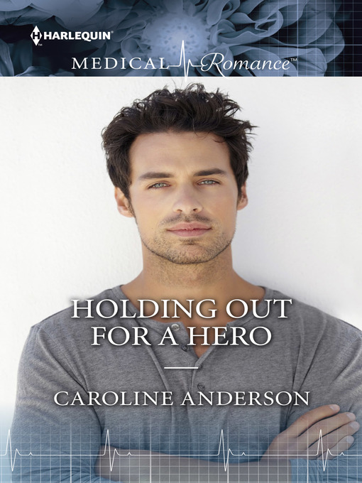 Title details for Holding Out for a Hero by Caroline Anderson - Available